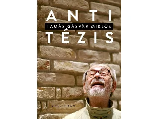 TAMÁS GÁSPÁR MIKLÓS-SIPOS BALÁZS[SZERK.]: ANTITÉZIS