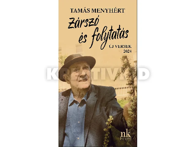 TAMÁS MENYHÉRT: ZÁRSZÓ ÉS FOLYTATÁS - ÚJ VERSEK 2024