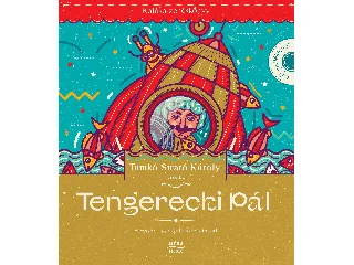 TAMKÓ SIRATÓ KÁROLY: TENGERECKI PÁL - KALÁKA ZENÉSKÖNYV + CD MELLÉKLET