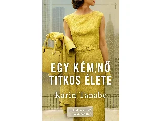 TANABE, KARIN: EGY KÉM/NŐ TITKOS ÉLETE