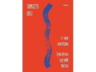 TAPASZTÓ ORSI: EZ NEM ATOMFIZIKA - GYAKORLATOK EGY JOBB ÉLETHEZ - MUNKAFÜZET