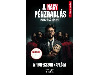 TAPIA, IVAN-MONTSE, LINDE: A NAGY PÉNZRABLÁS - A PROFESSZOR NAPLÓJA - MENEKÜLŐ KÖNYV