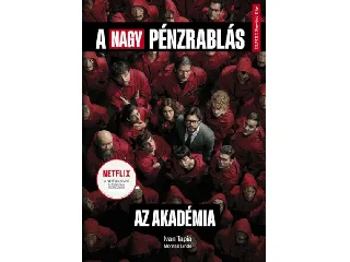 TAPIA, IVAN-MONTSE, LINDE: A NAGY PÉNZRABLÁS - AZ AKADÉMIA