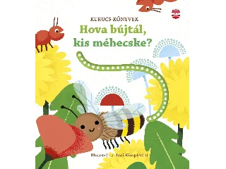 TAPLIN, SAM: HOVA BÚJTÁL, KIS MÉHECSKE? - KUKUCS KÖNYVEK