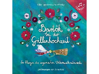 TAPOLCZAI-ZSURÁFSZKY LILLA: BARTÓK BEI DER GRILLENHOCHZEIT - ZENÉLŐ KÖNYV (NÉMET)