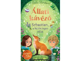 TARAKSON,STELLA: ÁLLATI KÁVÉZÓ - SEBASTIAN, A KÜLÖNLEGES RÓKA