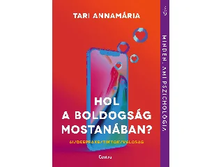TARI ANNAMÁRIA: HOL A BOLDOGSÁG MOSTANÁBAN?