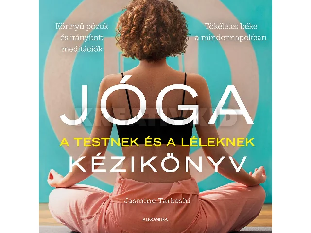 TARKESHI, JASMINE: JÓGA A TESTNEK ÉS A LÉLEKNEK KÉZIKÖNYV