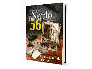 TATÁR IMRE: NAPLÓ '56. - ÚJSÁGOK, UTCÁK, EMBEREK