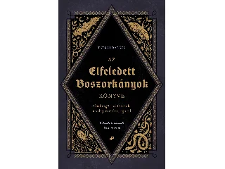 TÁTRAI BALÁZS-BÖLECZ LILLA: AZ ELFELEDETT BOSZORKÁNYOK KÖNYVE - ÖRDÖNGÖS TÖRTÉNETEK A VILÁG MINDEN TÁJÁRÓL