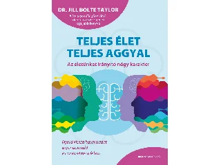 TAYLOR, BOLTE JILL DR.: TELJES ÉLET TELJES AGGYAL