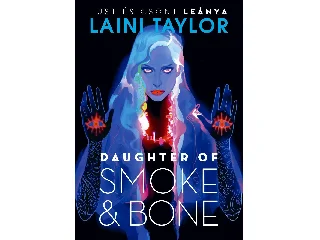 TAYLOR, LAINI: DAUGHTER OF SMOKE & BONE - FÜST ÉS CSONT LEÁNYA
