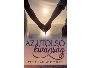 TAYLOR, MIMI - WINTER, ABBY: AZ UTOLSÓ KÍVÁNSÁG