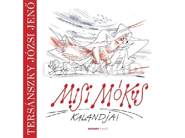 TERSÁNSZKY JÓZSI JENŐ: MISI MÓKUS KALANDJAI - ÚJ!