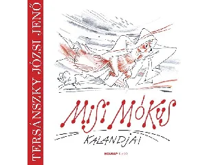 TERSÁNSZKY JÓZSI JENŐ: MISI MÓKUS KALANDJAI - ÚJ!
