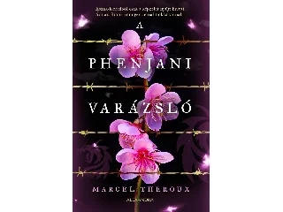 THEROUX, MARCEL: A PHENJANI VARÁZSLÓ