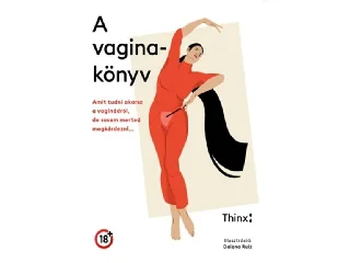 THINX: A VAGINAKÖNYV - AMIT TUDNI AKARSZ A VAGINÁDRÓL, DE SOSEM MERTED MEGKÉRDEZNI