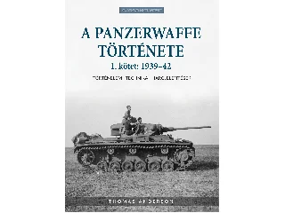 THOMAS ANDERSON: A PANZERWAFFE TÖRTÉNETE - 1. KÖTET: 1939-42