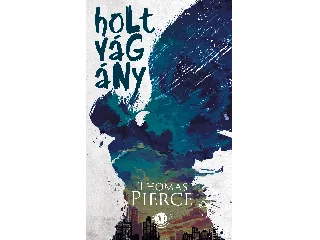 THOMAS PIERCE: HOLTVÁGÁNY