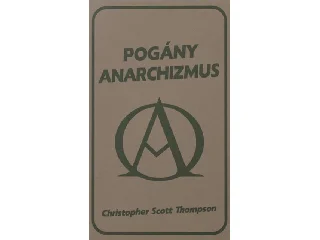 THOMPSON, CHRISTOPHER SCOTT: POGÁNY ANARCHIZMUS