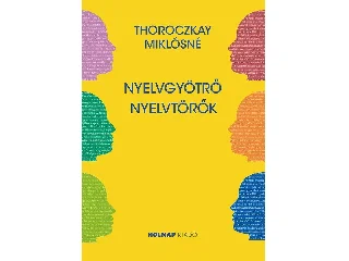 THOROCZKAY MIKLÓSNÉ: NYELVGYÖTRŐ NYELVTÖRŐK