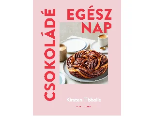 TIBBALLS, KIRSTEN: CSOKOLÁDÉ EGÉSZ NAP