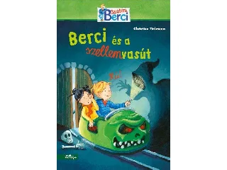 TIELMANN,CHRISTIAN: BERCI ÉS A SZELLEMVASÚT - BERCI REGÉNY 3.