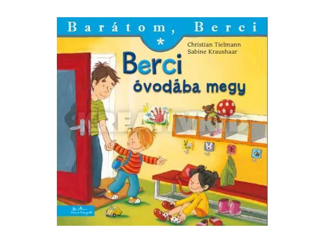 TIELMANN,CHRISTIAN: BERCI ÓVODÁBA MEGY - BARÁTOM, BERCI 10.
