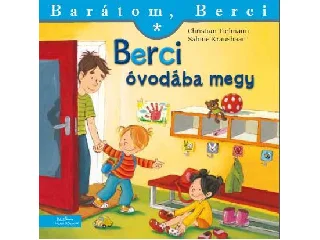 TIELMANN,CHRISTIAN: BERCI ÓVODÁBA MEGY - BARÁTOM, BERCI 10.