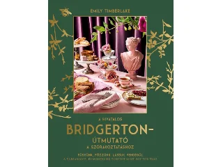 TIMBERLAKE, EMILY: A HIVATALOS BRIDGERTON-ÚTMUTATÓ A SZÓRAKOZTATÁSHOZ