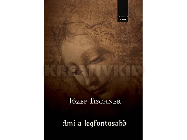 TISCHNER, JÓZEF: AMI A LEGFONTOSABB