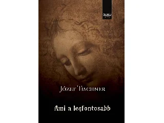 TISCHNER, JÓZEF: AMI A LEGFONTOSABB