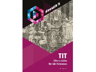 TIT - ELŐRE A MÚLTBA - TÉR-IDŐ-TÖRTÉNELEM (DIMENZIÓK IV.)