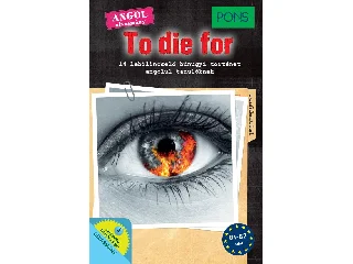 TO DIE FOR - ANGOL OLVASMÁNY B1-B2 SZINT (PONS)