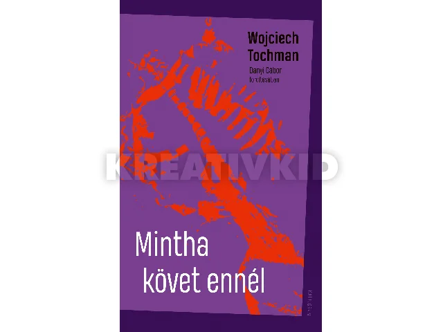 TOCHMAN, WOJCIECH: MINTHA KÖVET ENNÉL