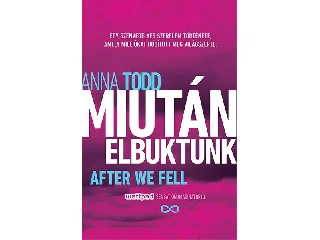 TODD, ANNA: MIUTÁN ELBUKTUNK - AFTER WE FELL