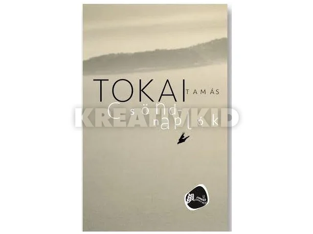 TOKAI TAMÁS: CSÖNDNAPLÓK