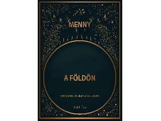 TOLDI ÉVA: MENNY A FÖLDÖN - BESZÉLGETÉSEK ÉS KIRÁNDULÁSOK JÉZUSSAL