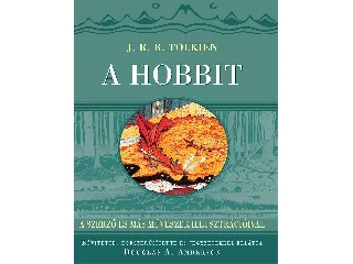 TOLKIEN, J.R.R.: A HOBBIT - BŐVÍTETT, KÓRSZERŰSÍTETT JEGYZETEKKEL ELÁTOTT KIADÁS