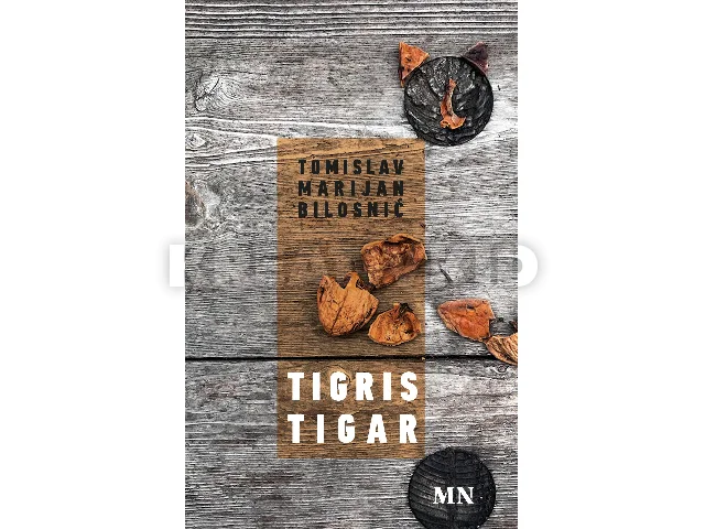 TOMISLAV MARIJAN BILOSNIĆ: TIGRIS - TIGAR