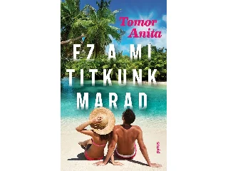 TOMOR ANITA: EZ A MI TITKUNK MARAD