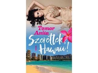 TOMOR ANITA: SZERETLEK, HAWAII!