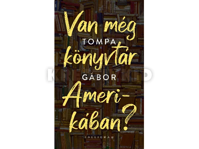 TOMPA GÁBOR: VAN MÉG KÖNYVTÁR AMERIKÁBAN?