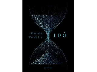 TONELLI, GUIDO: IDŐ KHRONOSZ MEGÖLÉSÉNEK ÁLMA