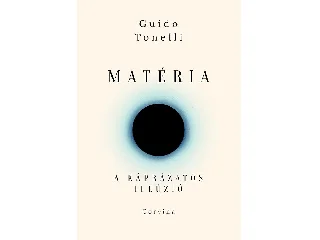TONELLI, GUIDO: MATÉRIA  A KÁPRÁZATOS ILLÚZIÓ