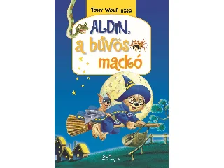 TONY WOLF MESÉL 6. - ALDIN, A BŰVÖS MACKÓ