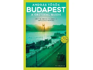 TÖRÖK ANDRÁS: BUDAPEST - A CRITICAL GUIDE (10. FELÚJÍTOTT KIADÁS, ANGOL)