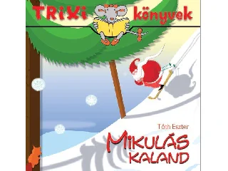 TÓTH ESZTER: TRIXI KÖNYVEK - MIKULÁS KALAND