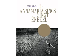 TÓTH KINGA: ANNAMARIA SINGS/SINGT/ÉNEKEL