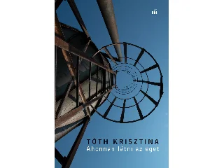 TÓTH KRISZTINA: AHONNAN LÁTNI AZ EGET